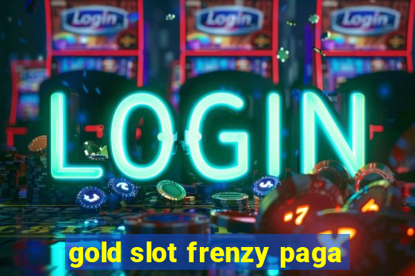 gold slot frenzy paga