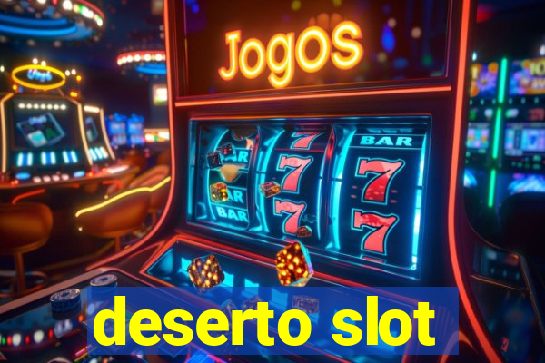 deserto slot