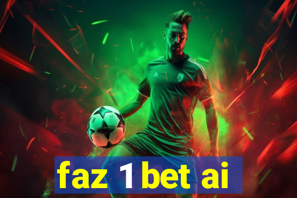 faz 1 bet ai