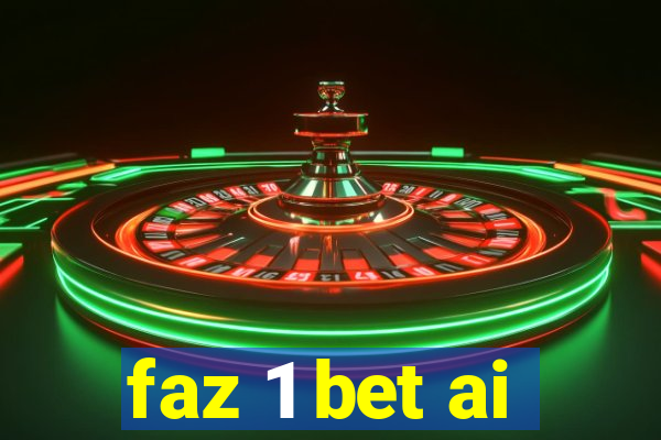 faz 1 bet ai