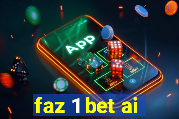 faz 1 bet ai