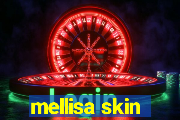 mellisa skin