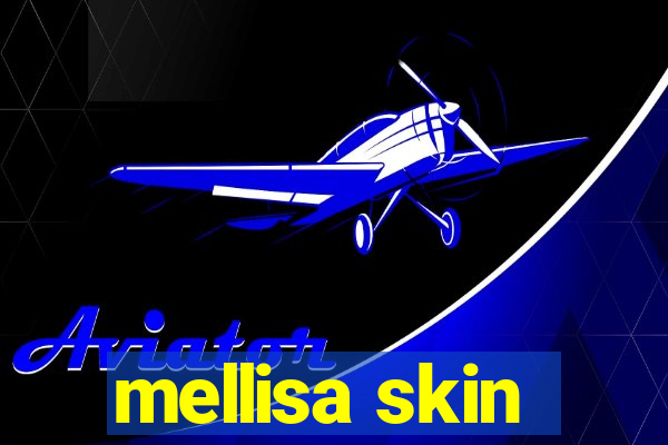 mellisa skin