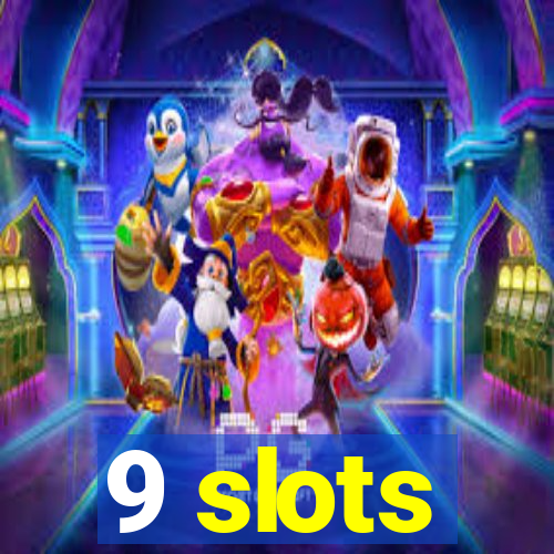 9 slots