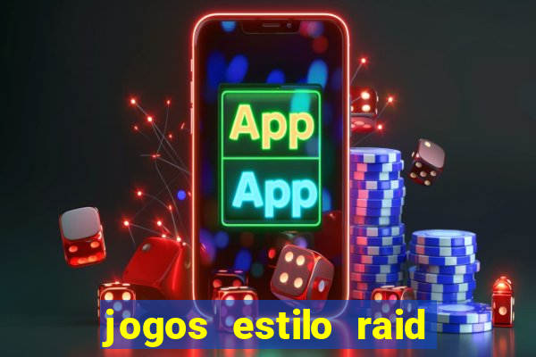 jogos estilo raid shadow legends