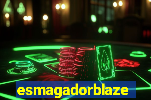 esmagadorblaze