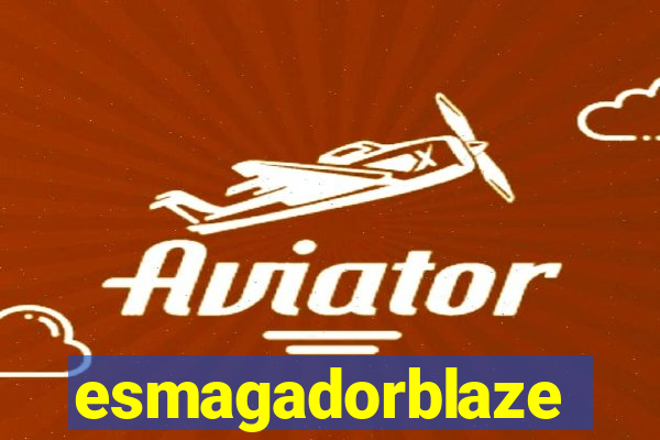 esmagadorblaze