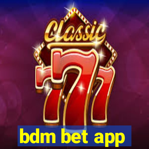 bdm bet app