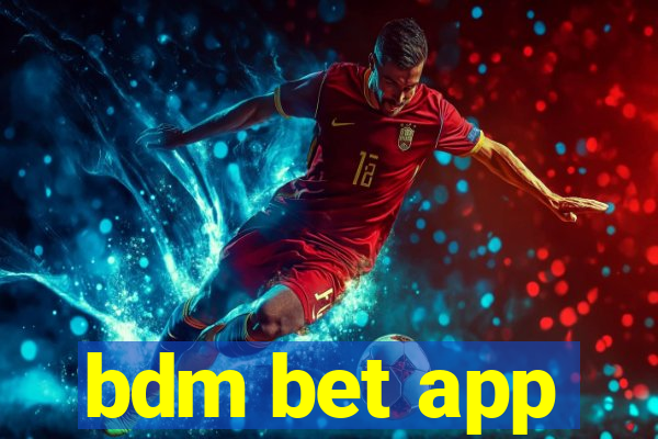 bdm bet app