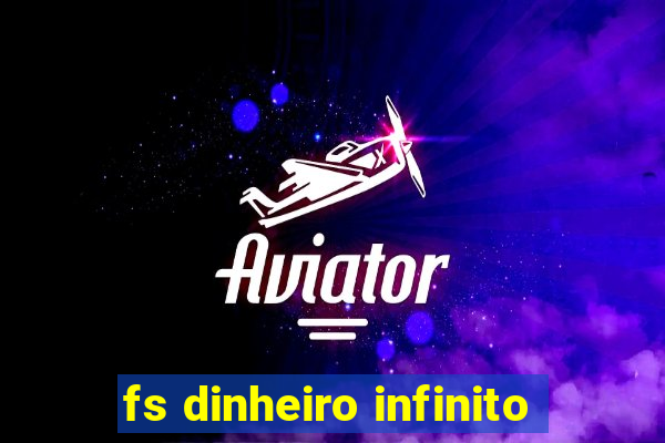 fs dinheiro infinito