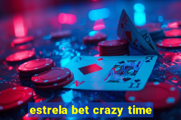 estrela bet crazy time