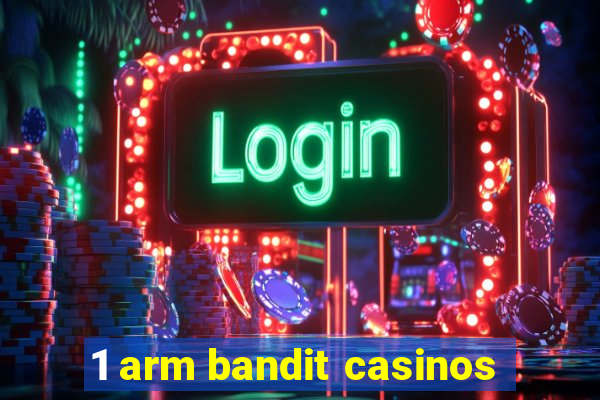 1 arm bandit casinos