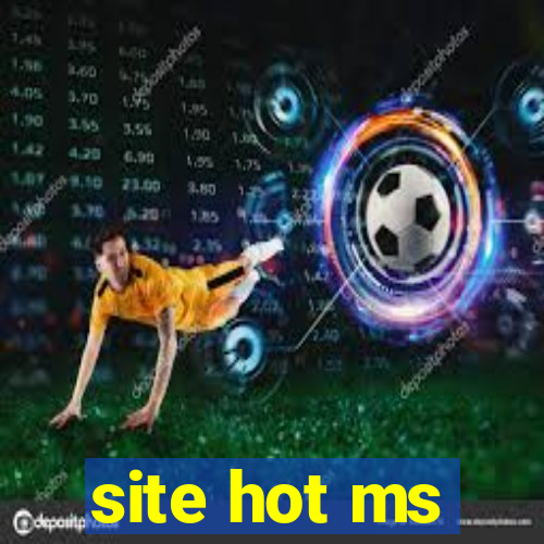 site hot ms