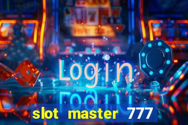 slot master 777 paga mesmo