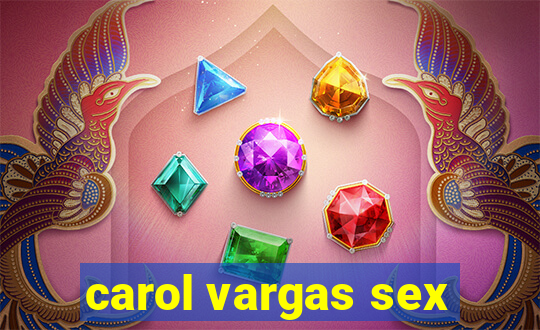 carol vargas sex