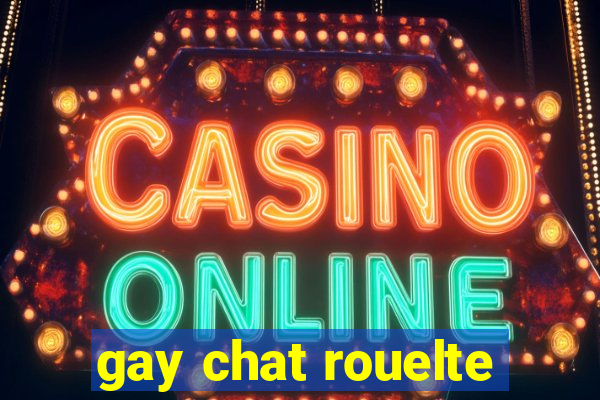 gay chat rouelte