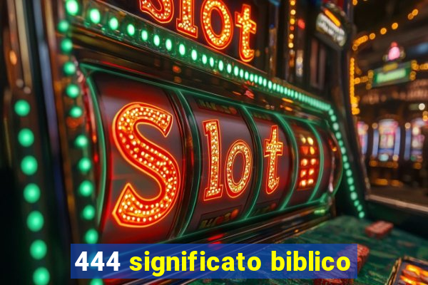 444 significato biblico