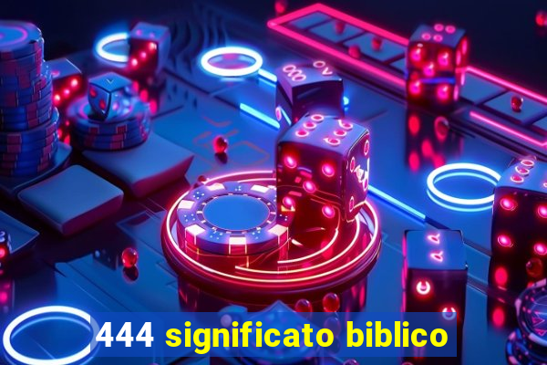 444 significato biblico