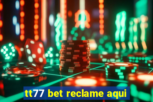 tt77 bet reclame aqui