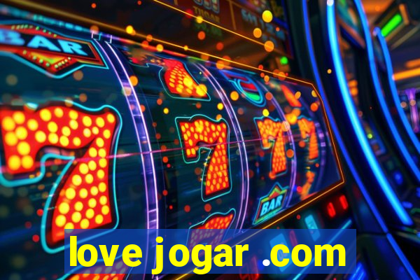 love jogar .com