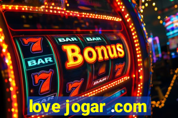 love jogar .com