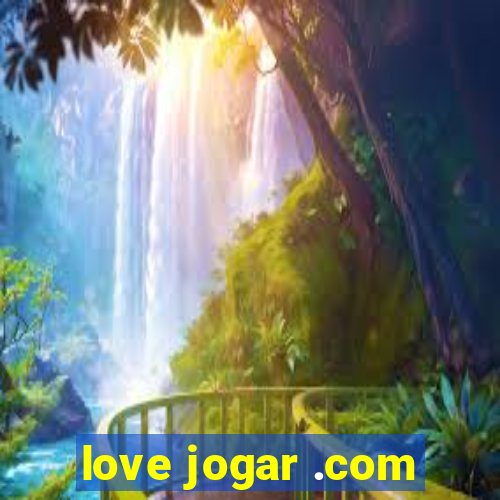 love jogar .com