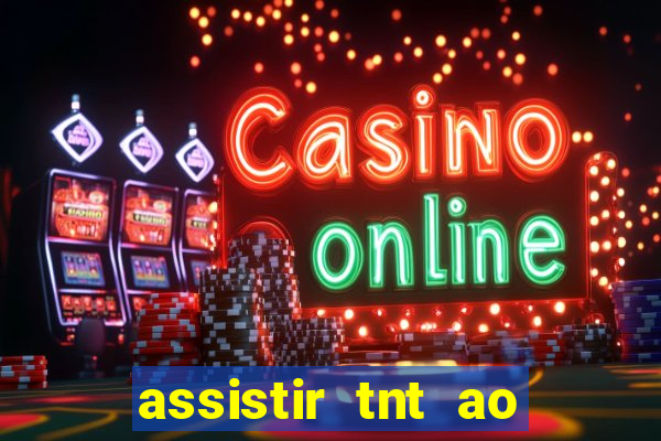 assistir tnt ao vivo gratis online