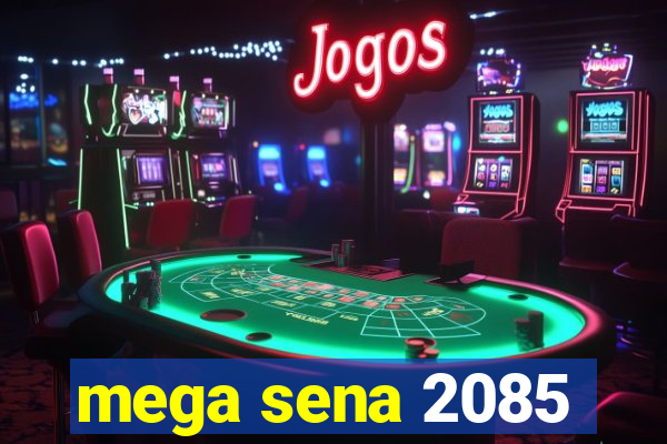 mega sena 2085