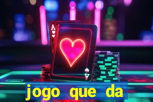 jogo que da dinheiro sem deposito