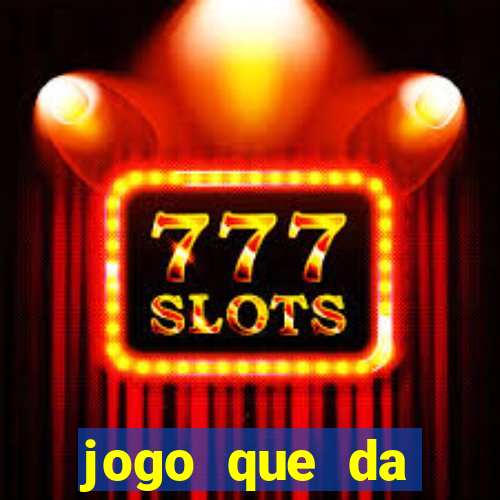 jogo que da dinheiro sem deposito