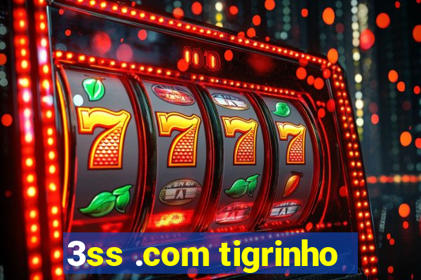 3ss .com tigrinho