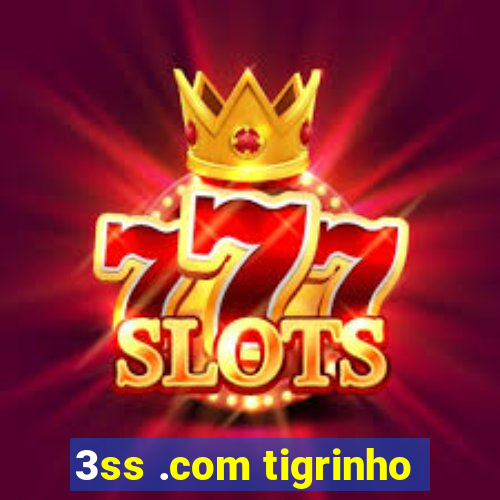 3ss .com tigrinho