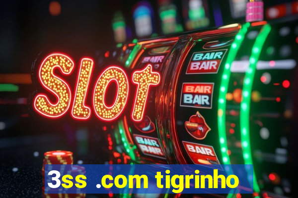 3ss .com tigrinho