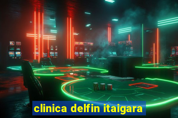 clinica delfin itaigara