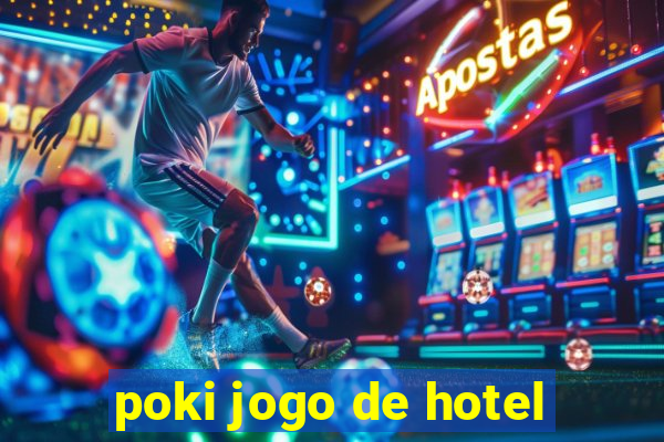 poki jogo de hotel