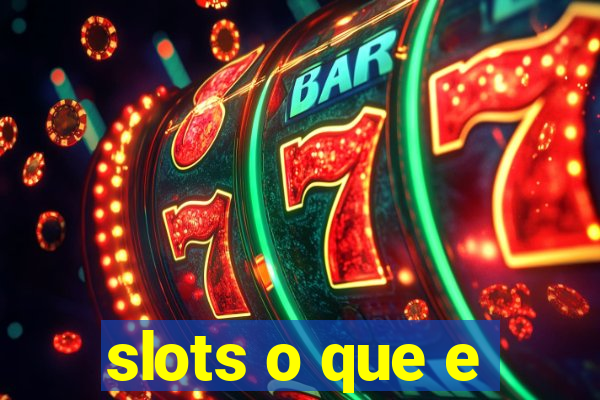 slots o que e