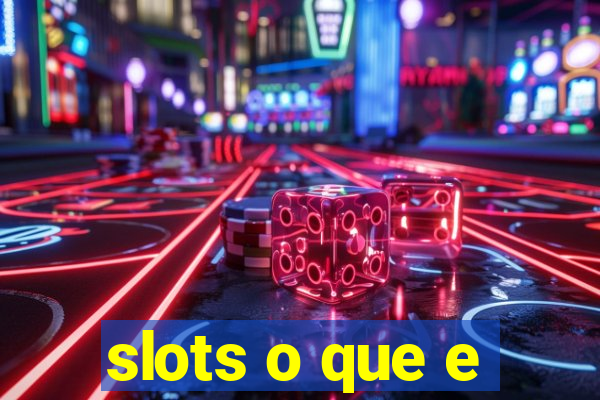 slots o que e