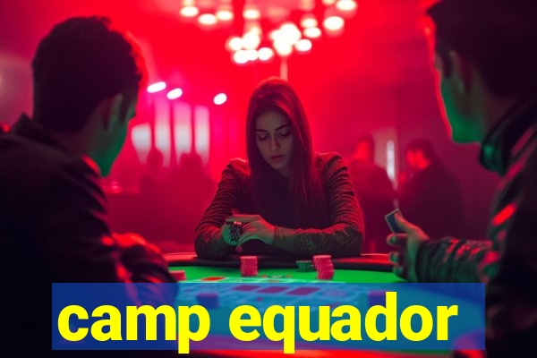 camp equador