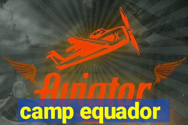 camp equador