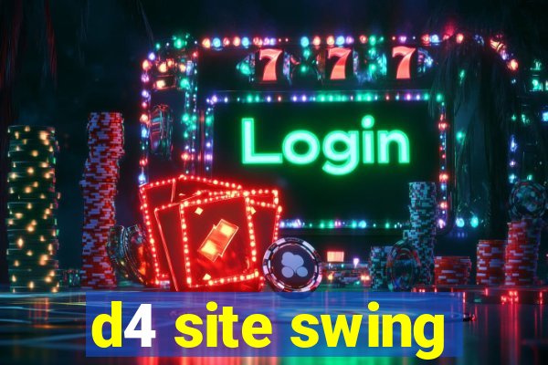 d4 site swing