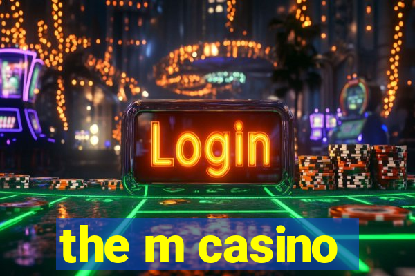 the m casino