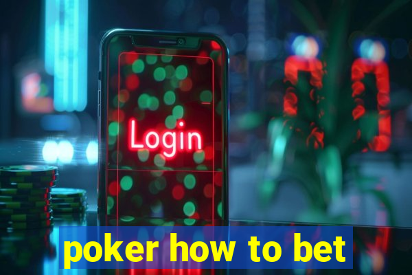 poker how to bet