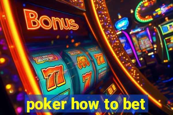 poker how to bet