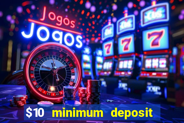 $10 minimum deposit casino nz 2021