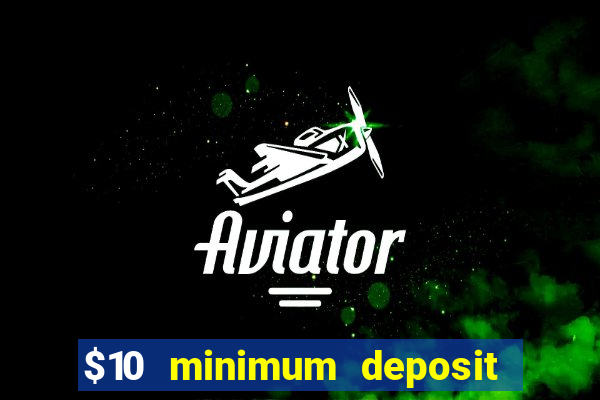 $10 minimum deposit casino nz 2021