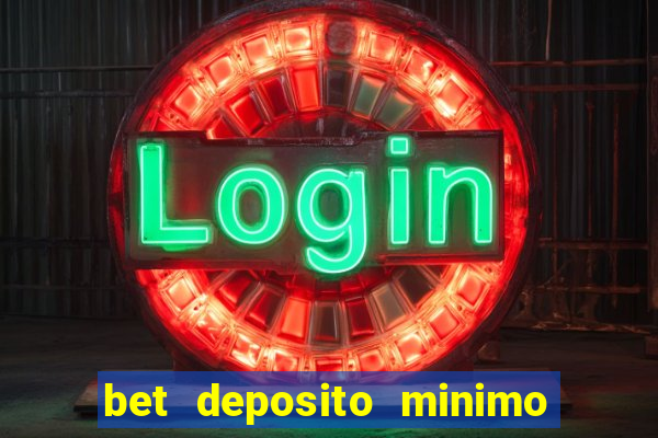 bet deposito minimo 5 reais