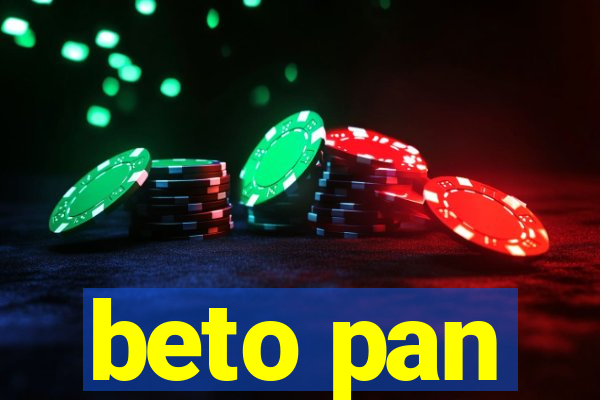 beto pan