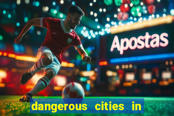 dangerous cities in the us