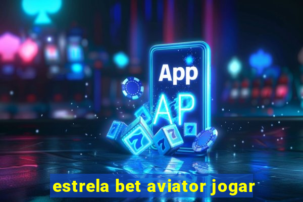 estrela bet aviator jogar