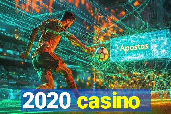 2020 casino